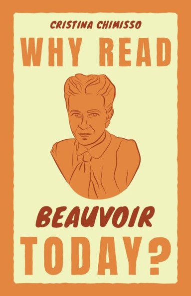 Cristina Chimisso - Why Read Beauvoir Today?, Inbunden