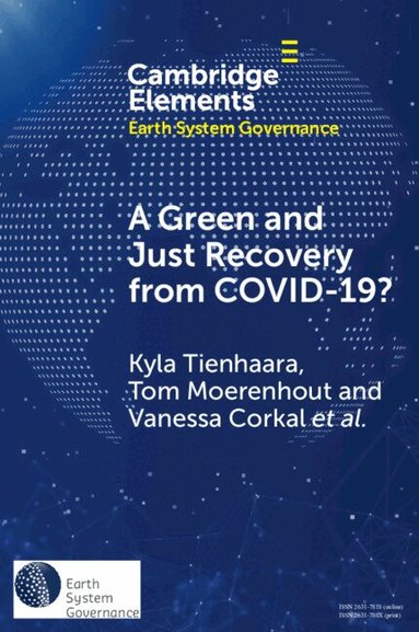 Kyla Tienhaara, Tom Moerenhout, Vanessa Corkal, Joachim Roth, Hannah Ascough, Jessica Herrera Betancur, Samantha Hussman, Jessica Oliver, Kabir Shahani, Tianna Tischbein - A Green and Just Recovery from COVID-19?, Häftad