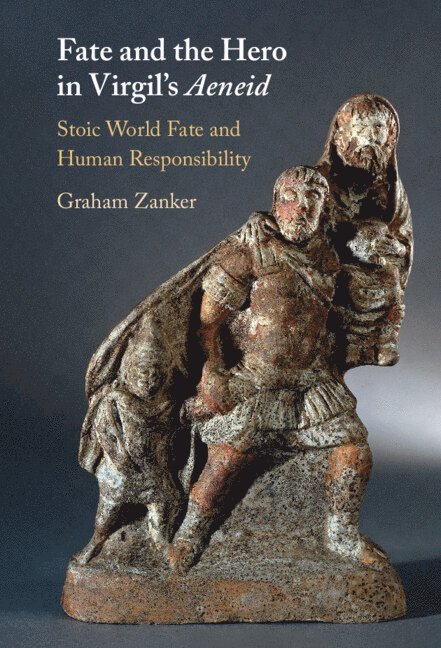 Graham Zanker, New Zealand) Zanker, Graham (University of Canterbury, Christchurch - Fate and the Hero in Virgil's Aeneid, Inbunden