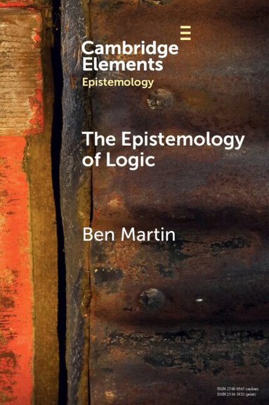 Ben Martin - The Epistemology of Logic, Häftad