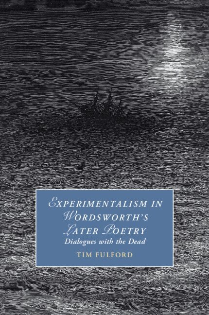 Tim Fulford - Experimentalism in Wordsworth's Later Poetry, Häftad