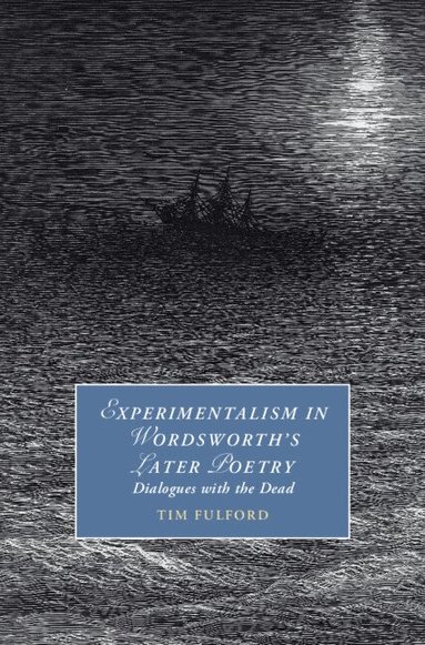 Tim Fulford - Experimentalism in Wordsworth's Later Poetry, Inbunden