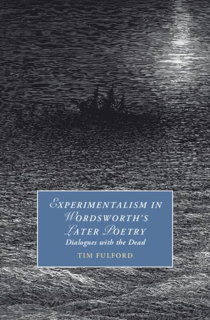 Tim Fulford, Leicester) Fulford, Tim (De Montfort University - Experimentalism in Wordsworth's Later Poetry, Inbunden