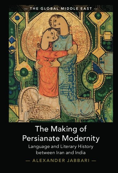 bokomslag The Making of Persianate Modernity