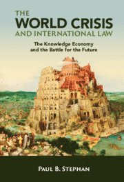 Paul B. Stephan, III (University of Virginia) Stephan, Paul B., Paul B Stephan - The World Crisis and International Law, Inbunden