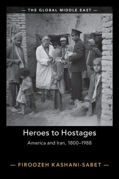 Firoozeh Kashani-Sabet - Heroes to Hostages, Häftad
