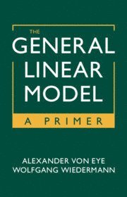 Alexander von Eye, Wolfgang Wiedermann, Alexander Von Eye, Alexander Von Eye - General Linear Model, Inbunden