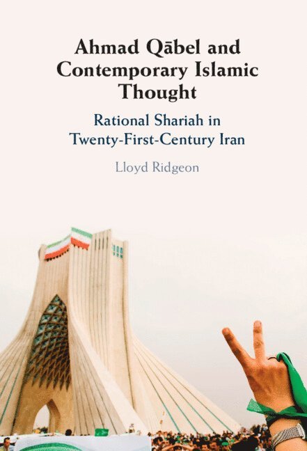 Lloyd Ridgeon, Lloyd (University of Glasgow) Ridgeon - Ahmad Qābel and Contemporary Islamic Thought, Inbunden