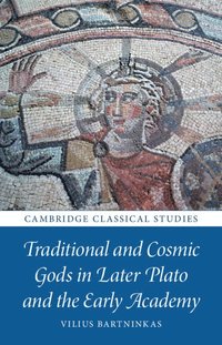 bokomslag Traditional and Cosmic Gods in Later Plato and the Early Academy