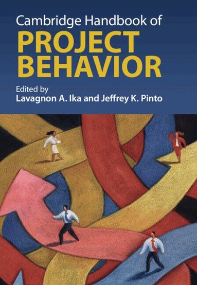 Lavagnon A. Ika, Jeffrey K. Pinto - Cambridge Handbook of Project Behavior, Inbunden