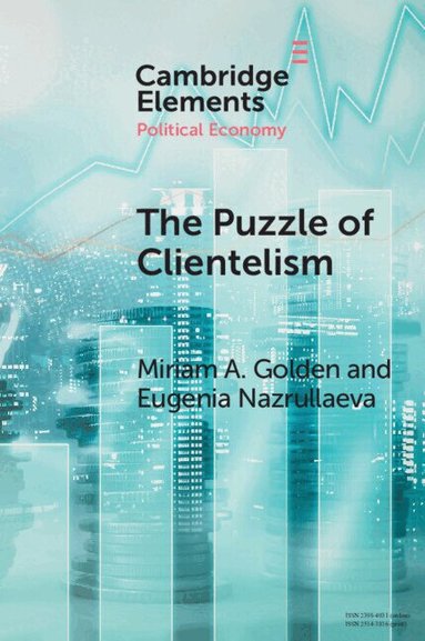Miriam A. Golden, Eugenia Nazrullaeva - The Puzzle of Clientelism, Häftad