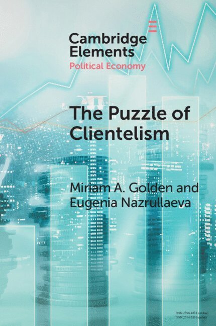 Miriam A. Golden, Eugenia Nazrullaeva, Florence) Golden, Miriam A. (European University Institute, Eugenia (London School of Economics and Political Science) Nazrullaeva, Miriam A Golden - Puzzle of Clientelism, Häftad