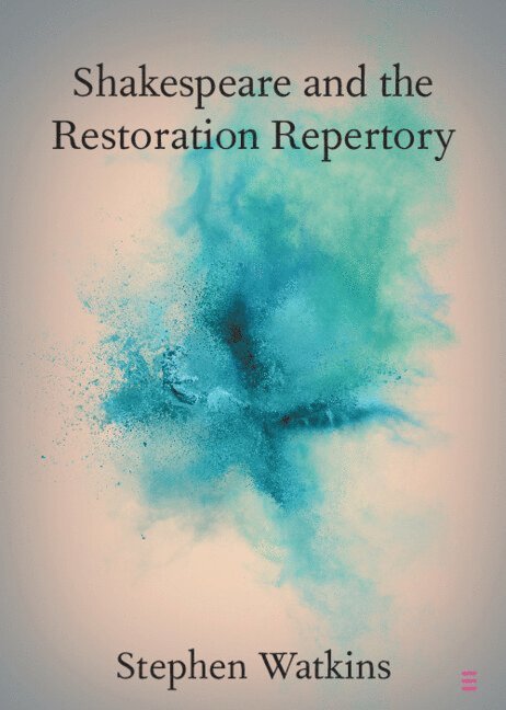 Stephen Watkins, Stephen (University of Greenwich) Watkins - Shakespeare and the Restoration Repertory, Häftad