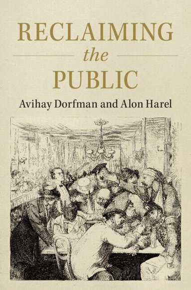 Avihay Dorfman, Alon Harel - Reclaiming the Public, Häftad