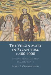 Mary B. Cunningham, Mary B. (University of Nottingham) Cunningham - Virgin Mary in Byzantium, c.400–1000, Häftad