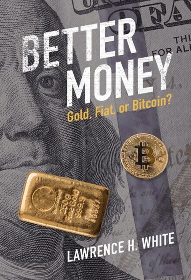 Lawrence H. White - Better Money, Inbunden