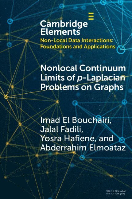 Imad El Bouchairi, Jalal Fadili, Yosra Hafiene, Abderrahim Elmoataz, Imad (University of Caen Normandy) El Bouchairi, Jalal (ENSICAEN) Fadili, Yosra (ENSEEIHT) Hafiene, Abderrahim (University of Caen Normandy) Elmoataz - Nonlocal Continuum Limits of p-Laplacian Problems on Graphs, Häftad