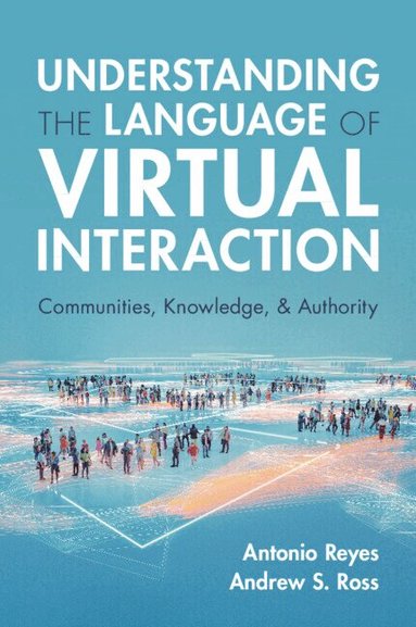 Antonio Reyes, Andrew S. Ross - Understanding the Language of Virtual Interaction, Häftad