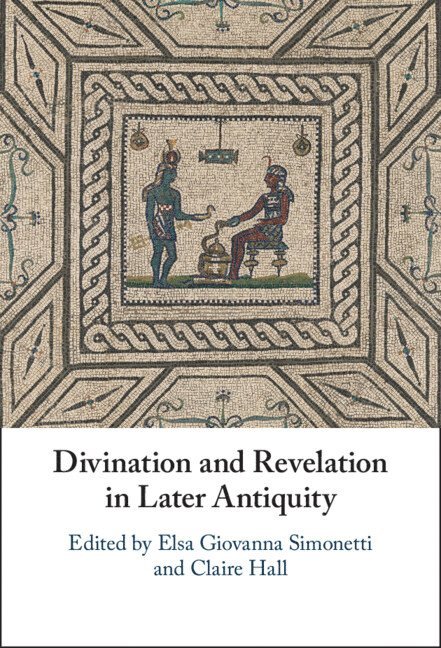 Divination and Revelation in Later Antiquity 1