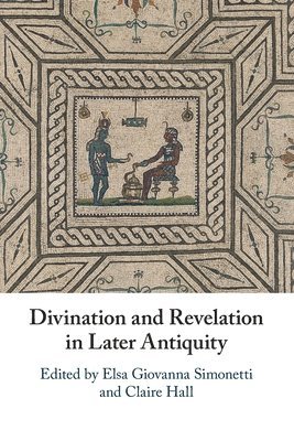 bokomslag Divination and Revelation in Later Antiquity