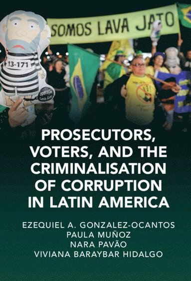 bokomslag Prosecutors, Voters, and the Criminalization of Corruption in Latin America