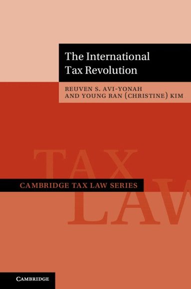 Reuven S. Avi-Yonah, Christine Kim - The International Tax Revolution, Inbunden
