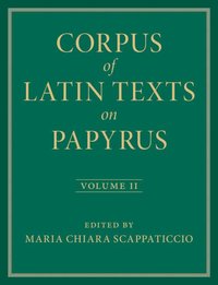 bokomslag Corpus of Latin Texts on Papyrus: Volume 2, Part II