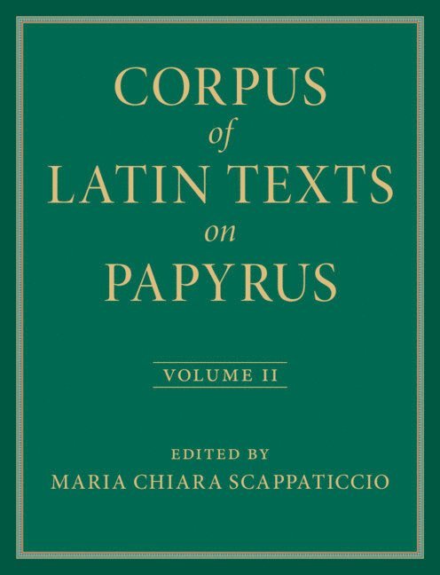 Corpus of Latin Texts on Papyrus: Volume 2, Part II 1