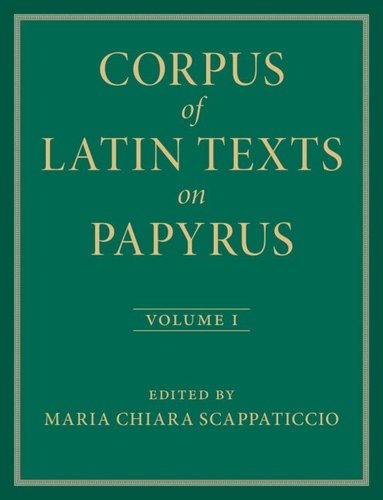 Maria Chiara Scappaticcio, Maria Chiara Scappaticcio, Eleanor Dickey - Corpus of Latin Texts on Papyrus: Volume 1, Introduction and Part I, Inbunden