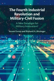 Yoram Evron, Richard A. Bitzinger - Fourth Industrial Revolution and Military-Civil Fusion, Häftad