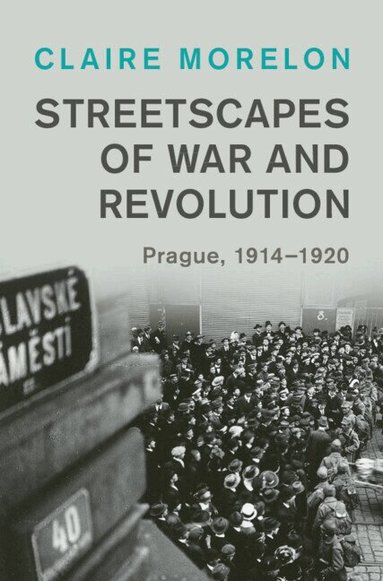 Claire Morelon - Streetscapes of War and Revolution, Inbunden