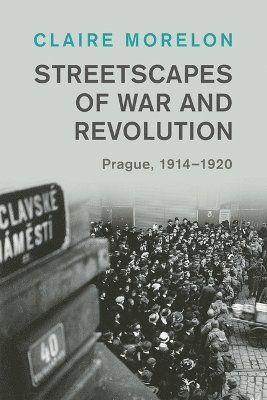 Claire Morelon, Claire (University of Manchester) Morelon - Streetscapes of War and Revolution, Häftad