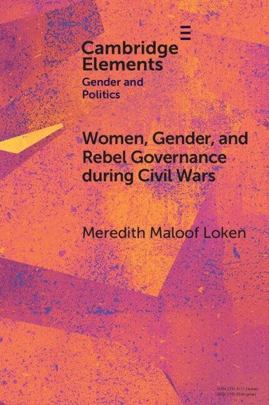Meredith Maloof Loken - Women, Gender, and Rebel Governance during Civil Wars, Häftad