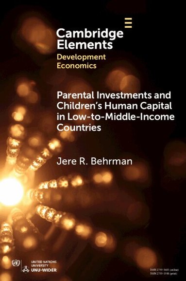 Jere R. Behrman - Parental Investments and Children's Human Capital in Low-to-Middle-Income Countries, Häftad