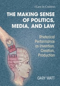 bokomslag The Making Sense of Politics, Media, and Law