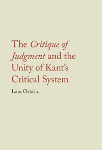 bokomslag The Critique of Judgment and the Unity of Kant's Critical System