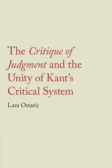 bokomslag The Critique of Judgment and the Unity of Kant's Critical System