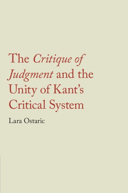 The Critique of Judgment and the Unity of Kant's Critical System 1