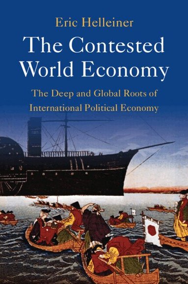 Eric Helleiner - The Contested World Economy, Häftad