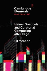 bokomslag Heiner Goebbels and Curatorial Composing after Cage