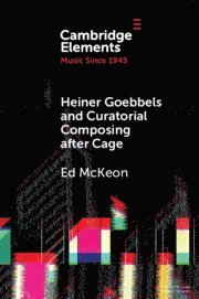 bokomslag Heiner Goebbels and Curatorial Composing after Cage