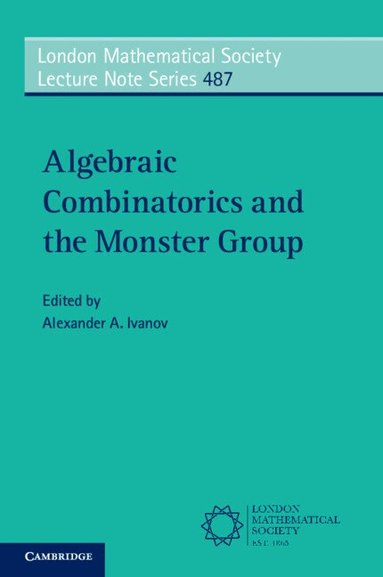 Alexander A. Ivanov - Algebraic Combinatorics and the Monster Group, Häftad