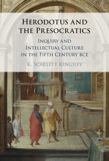 K. Scarlett Kingsley - Herodotus and the Presocratics, Inbunden