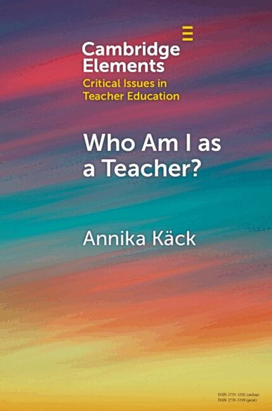 Annika Käck - Who Am I as a Teacher?, Häftad