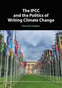 bokomslag The IPCC and the Politics of Writing Climate Change