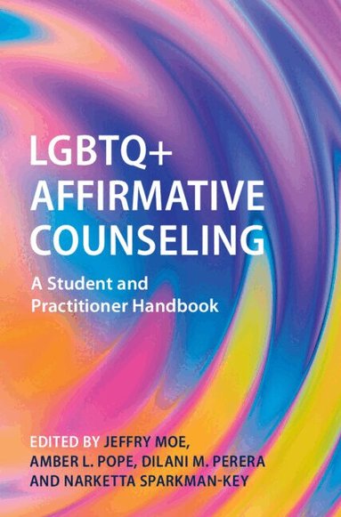 Jeffry Moe, Amber L. Pope, Dilani M. Perera, Narketta Sparkman-Key - LGBTQ+ Affirmative Counseling, Inbunden