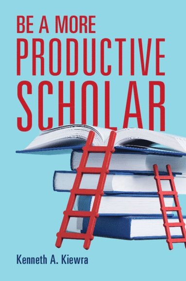 bokomslag Be a More Productive Scholar
