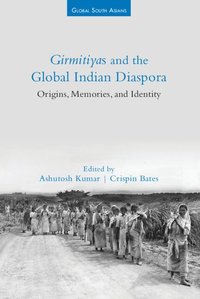 bokomslag Girmitiyas and the Global Indian Diaspora