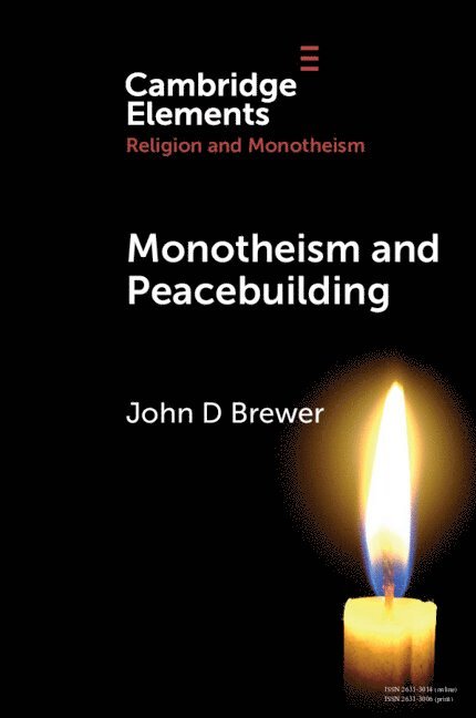 John D Brewer, and Warwick University) Brewer, John D (Queen's University Belfast, Stellenbosch University, John D. Brewer - Monotheism and Peacebuilding, Häftad