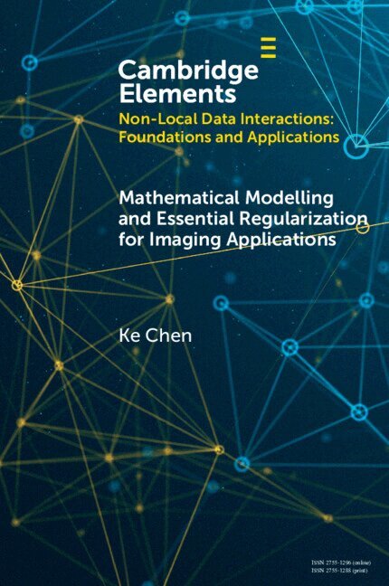 Ke Chen - Mathematical Modeling and Essential Regularization for Imaging Applications, Häftad